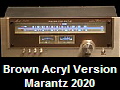 Brown Acryl Version
Marantz 2020