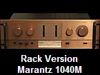 Rack Version
Marantz 1040M