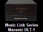 Music Link Series
Marantz DLT-1