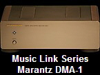 Music Link Series
Marantz DMA-1