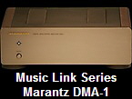 Music Link Series
Marantz DMA-1