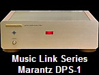 Music Link Series
Marantz DPS-1