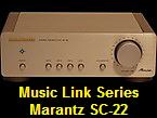 Music Link Series
Marantz SC-22