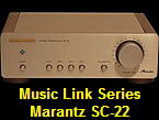 Music Link Series
Marantz SC-22