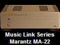 Music Link Series
Marantz MA-22