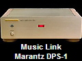 Music Link
Marantz DPS-1