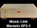 Music Link
Marantz DPS-1