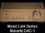 Music Link Series
Marantz DAC-1