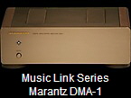 Music Link Series
Marantz DMA-1