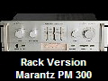 Rack Version
Marantz PM 300