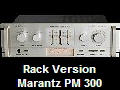 Rack Version
Marantz PM 300
