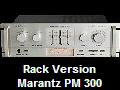 Rack Version
Marantz PM 300